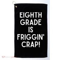 Funny Eighth Grade Is Friggin Crap Golf Towel thumb 0