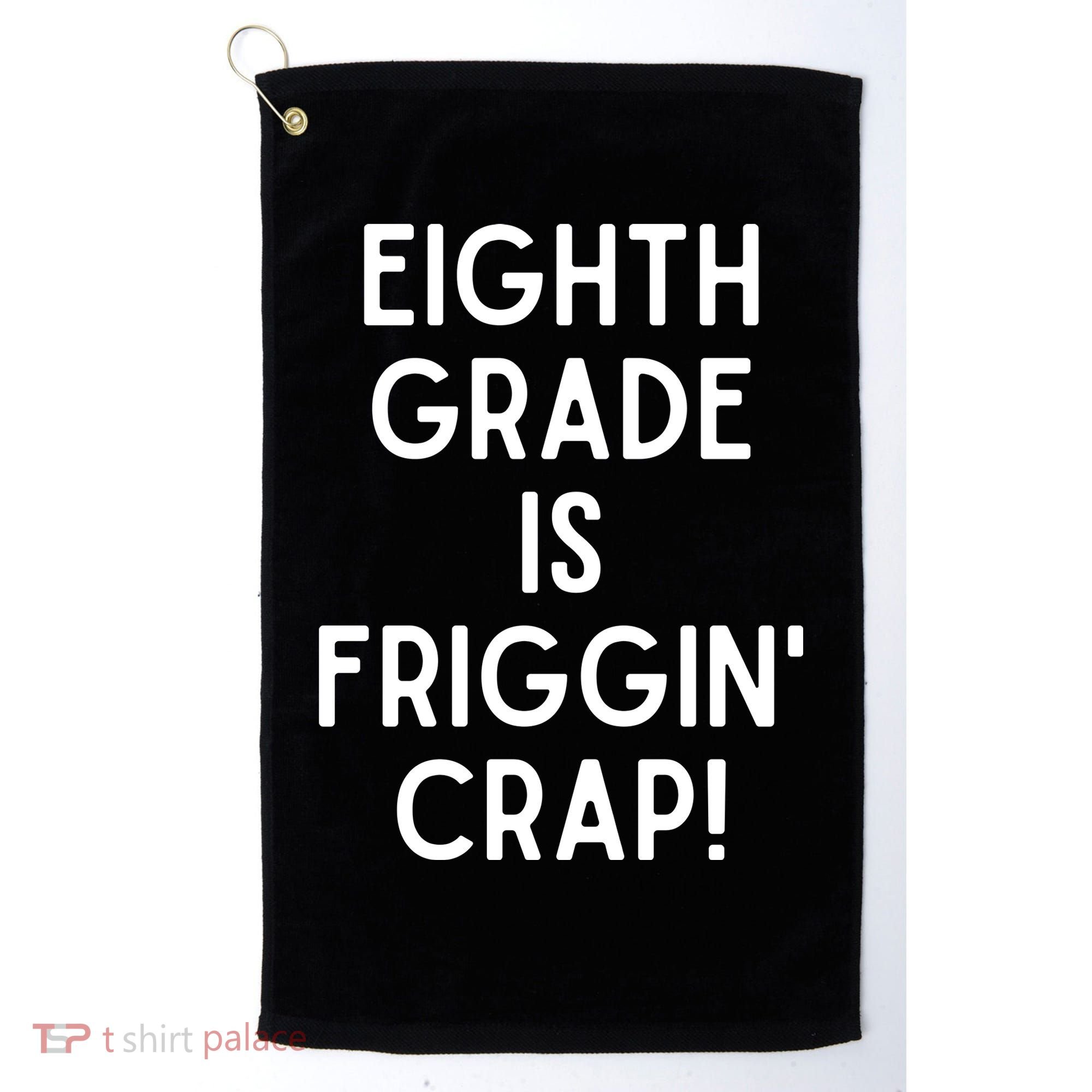 Funny Eighth Grade Is Friggin Crap Golf Towel
