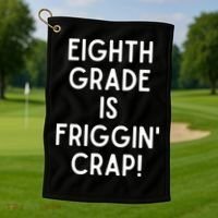 Funny Eighth Grade Is Friggin Crap Golf Towel thumb 1