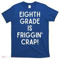 Funny Eighth Grade Is Friggin Crap T-Shirt thumb 0