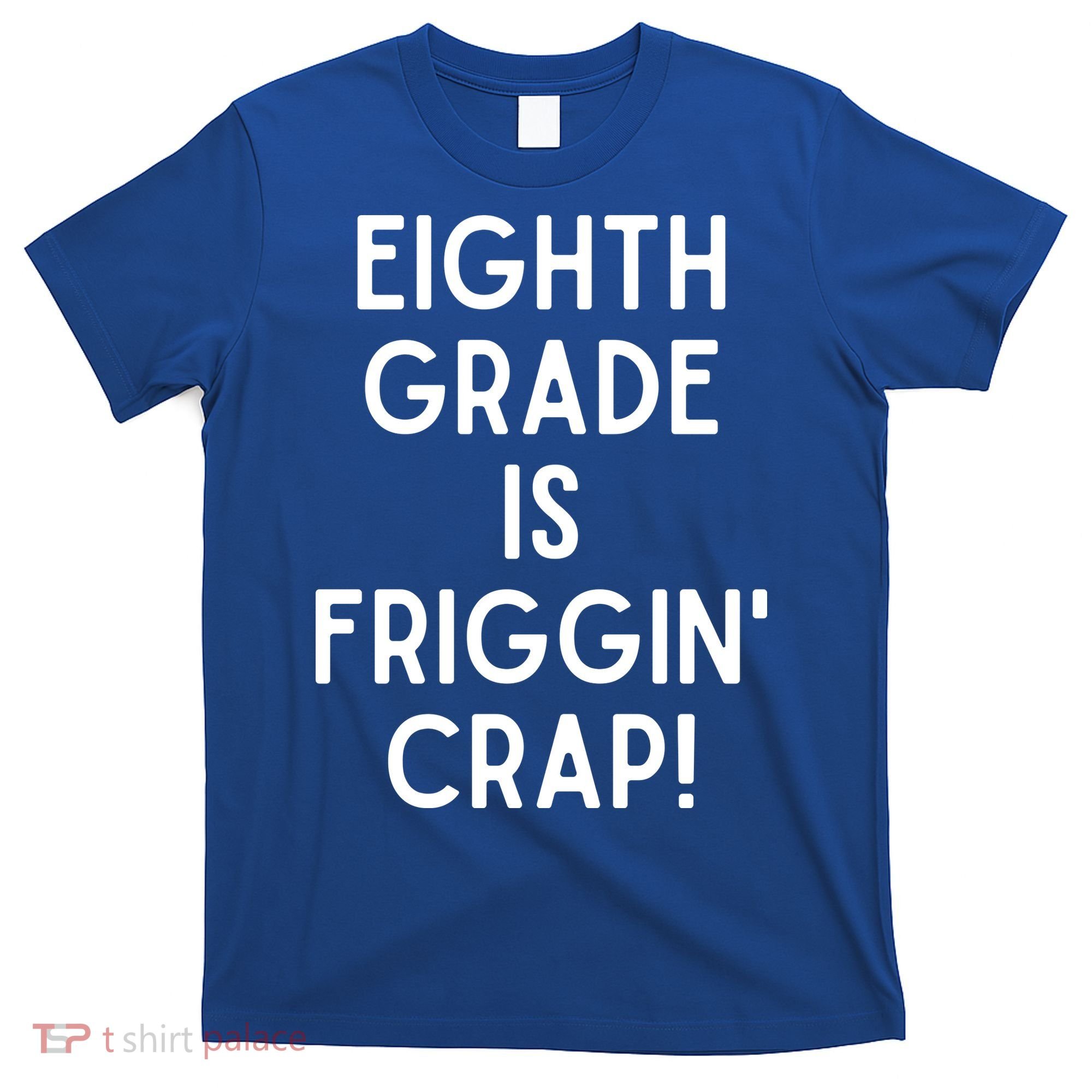 Funny Eighth Grade Is Friggin Crap T-Shirt