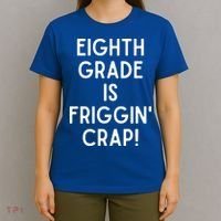 Funny Eighth Grade Is Friggin Crap T-Shirt thumb 4