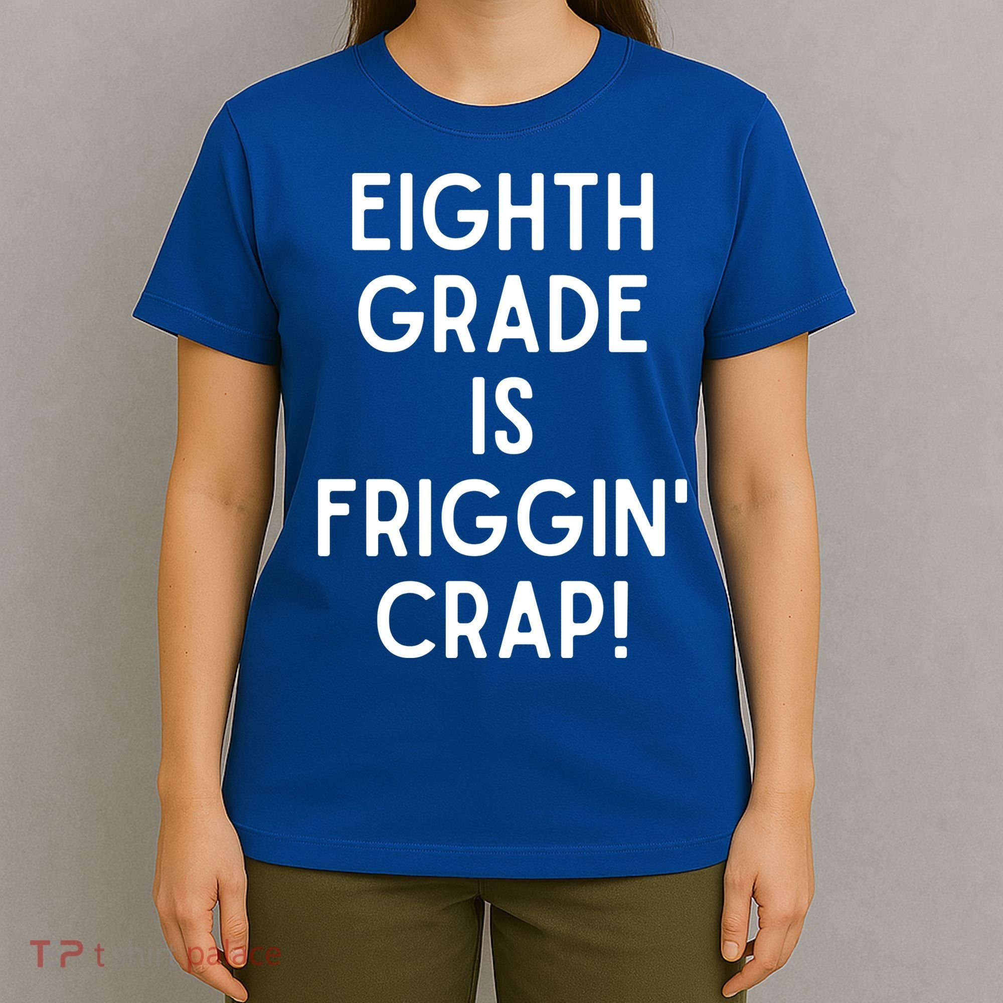 Funny Eighth Grade Is Friggin Crap T-Shirt