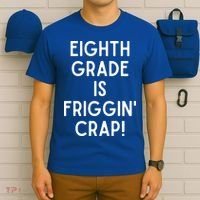 Funny Eighth Grade Is Friggin Crap T-Shirt thumb 6