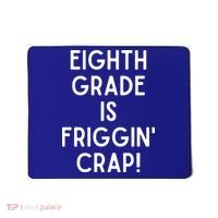 Funny Eighth Grade Is Friggin Crap Mousepad thumb 0