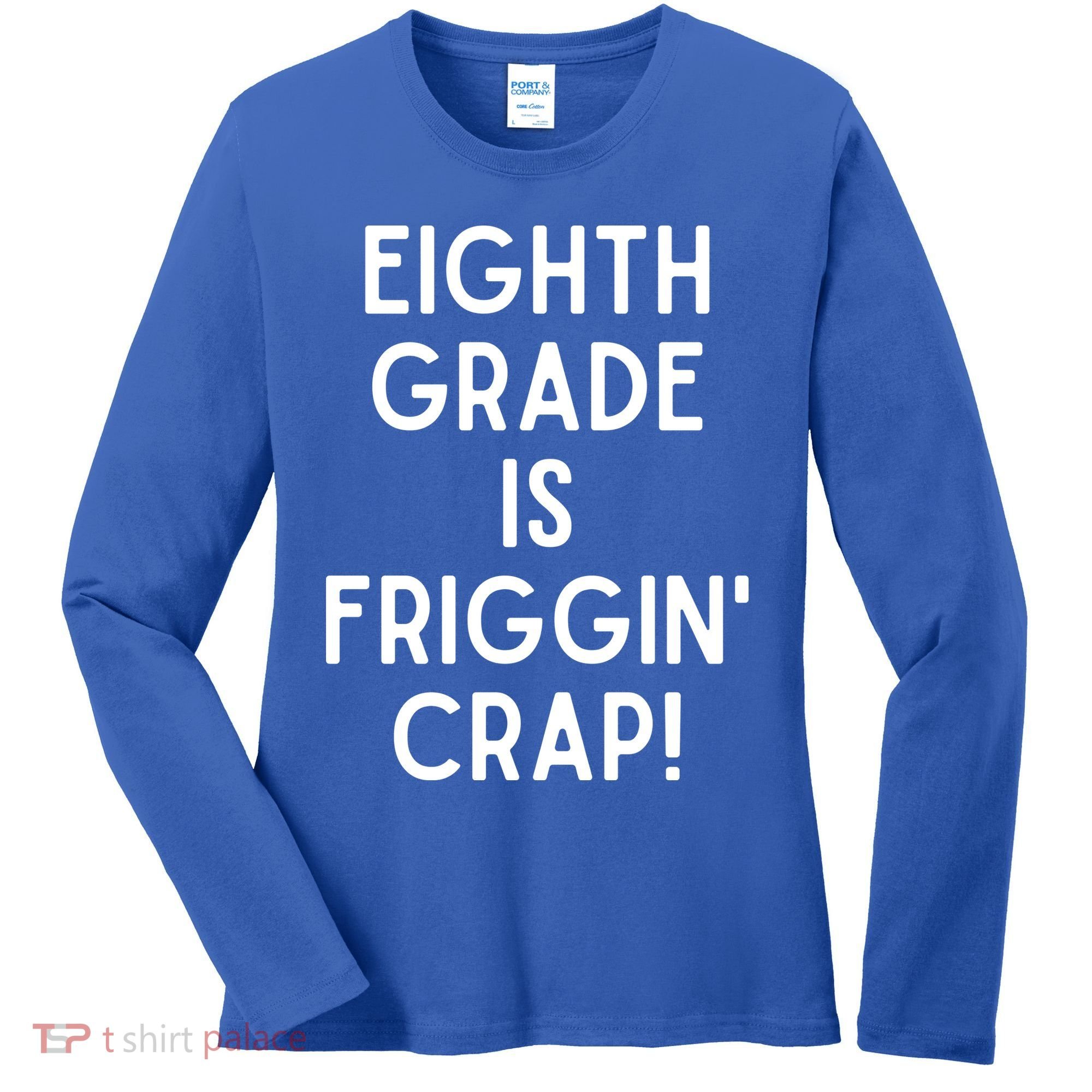 Funny Eighth Grade Is Friggin Crap Women's Long Sleeve Shirt