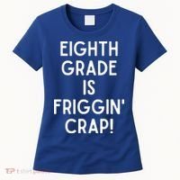 Funny Eighth Grade Is Friggin Crap Women's T-Shirt thumb 0