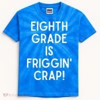Funny Eighth Grade Is Friggin Crap Kids Tie-Dye T-Shirt thumb 0