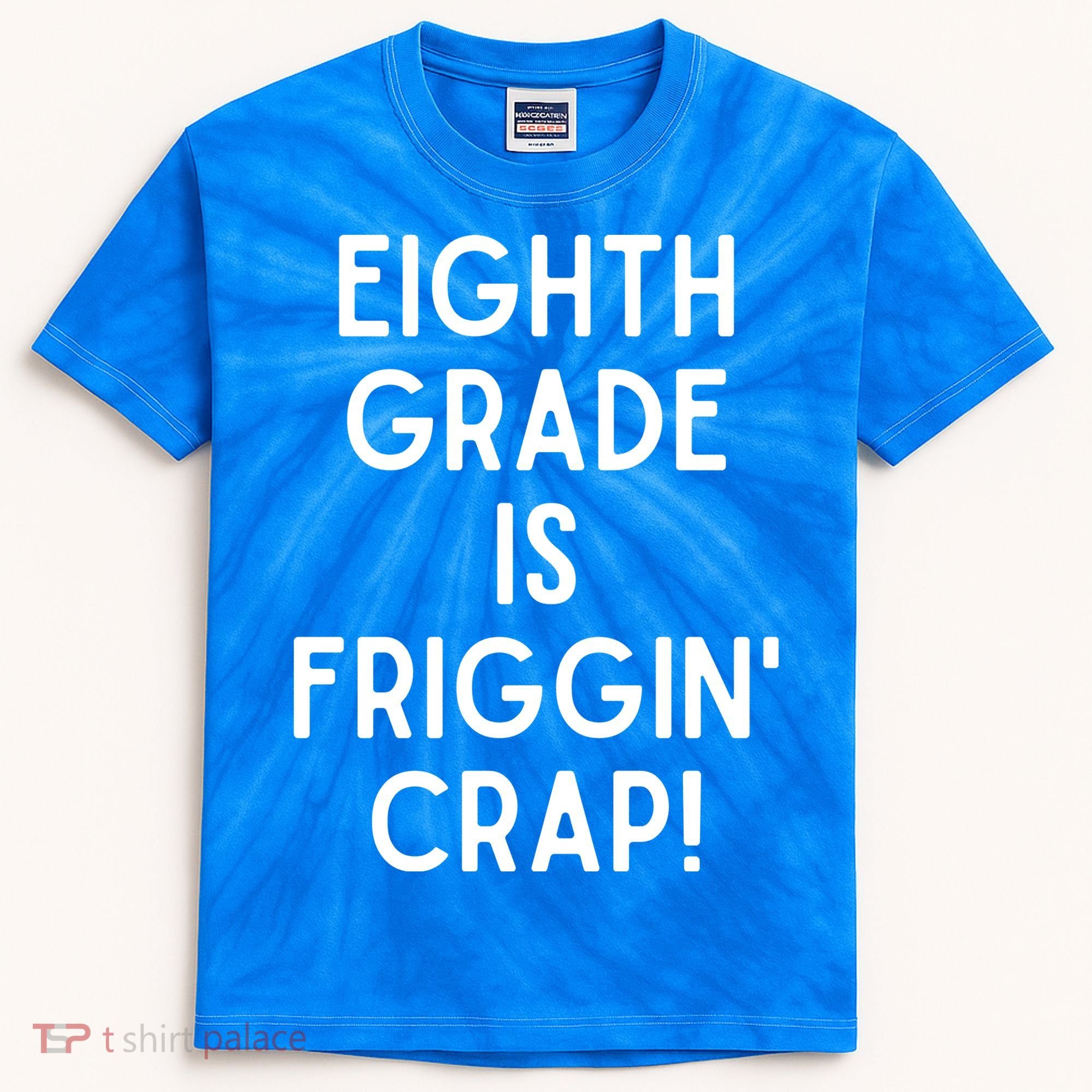 Funny Eighth Grade Is Friggin Crap Kids Tie-Dye T-Shirt