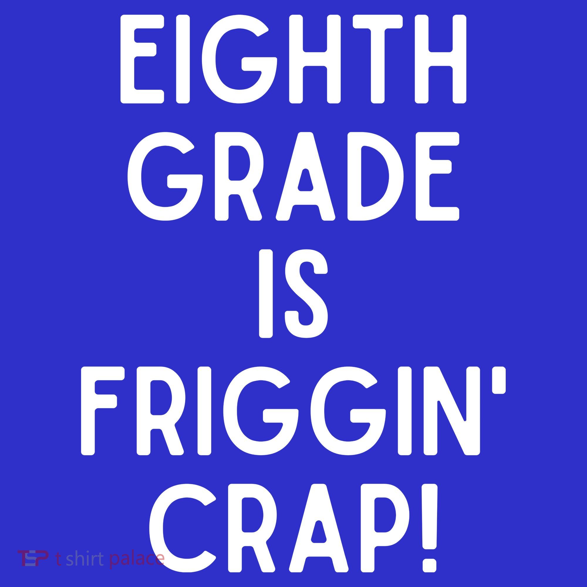 Funny Eighth Grade Is Friggin Crap Kids Tie-Dye T-Shirt