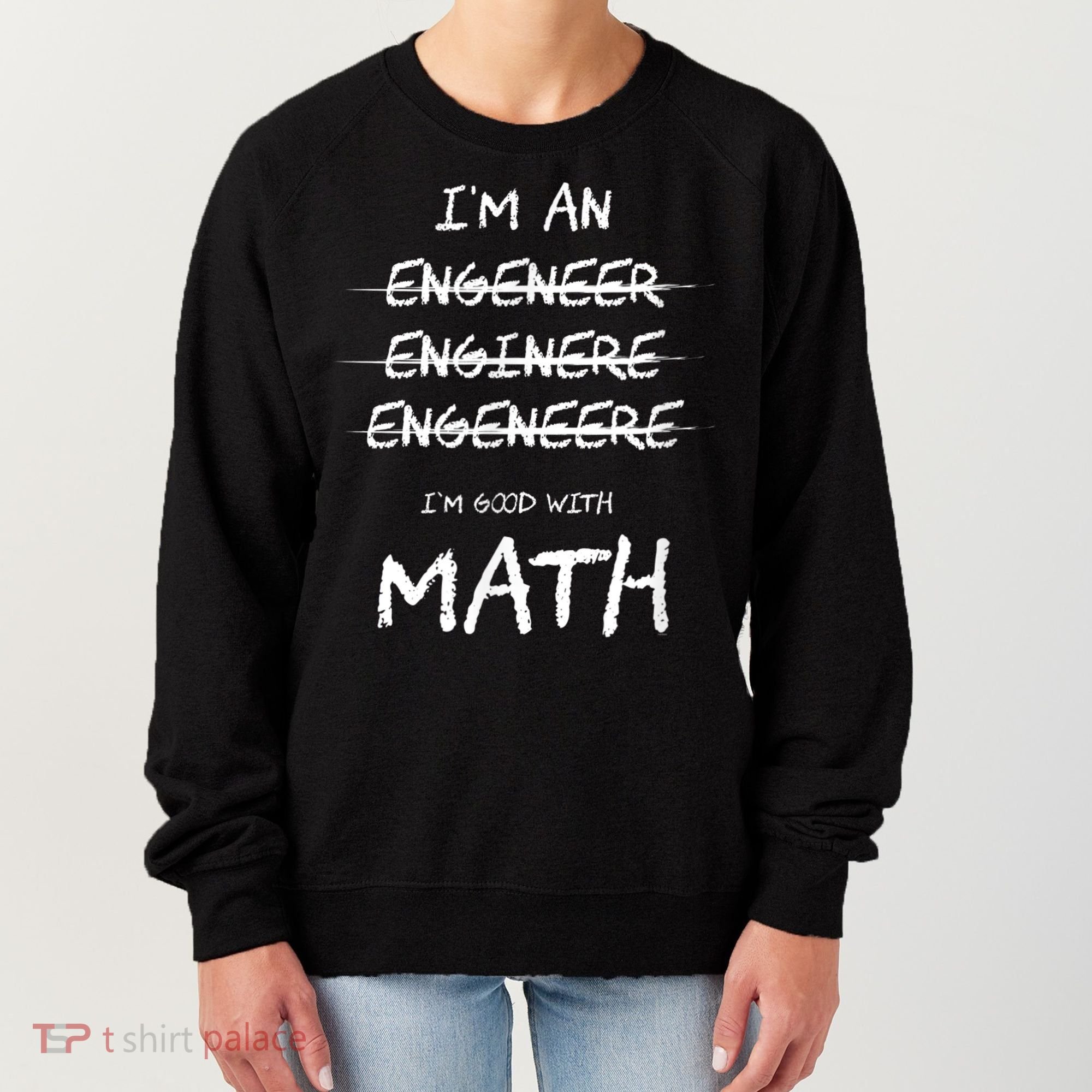 Funny Engineer Good With Math Bad At Spelling Engineering Women's Sweatshirt