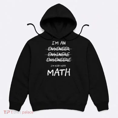 Funny Engineer Good With Math Bad At Spelling Engineering Hoodie