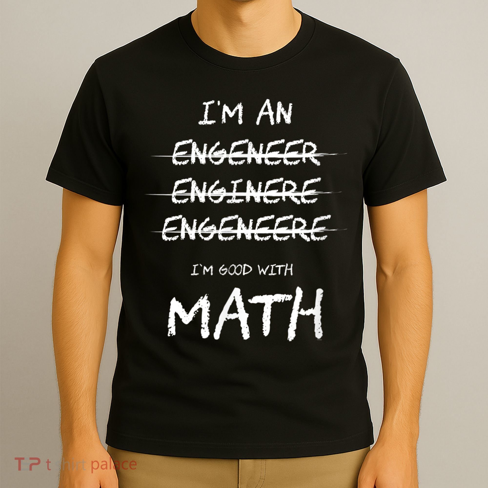 Funny Engineer Good With Math Bad At Spelling Engineering T-Shirt