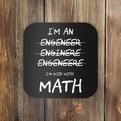 Funny Engineer Good With Math Bad At Spelling Engineering Coaster