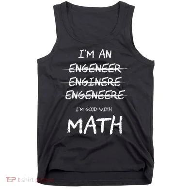 Funny Engineer Good With Math Bad At Spelling Engineering Tank Top