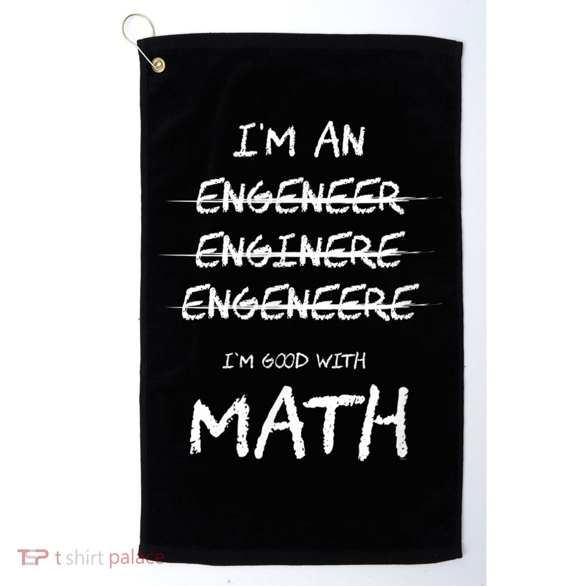 Funny Engineer Good With Math Bad At Spelling Engineering Golf Towel
