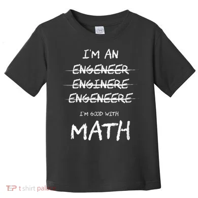 Funny Engineer Good With Math Bad At Spelling Engineering Toddler T-Shirt