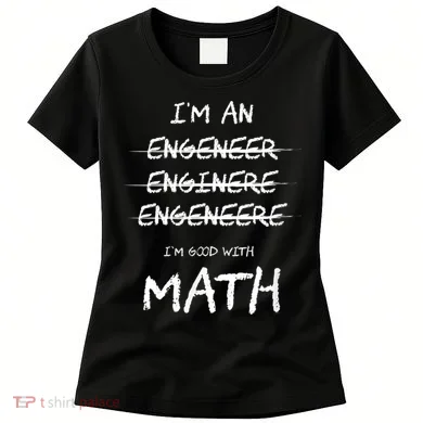 Funny Engineer Good With Math Bad At Spelling Engineering Women's T-Shirt