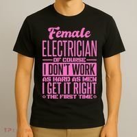 Female Electrician Get It Right The First Time T-Shirt thumb 3