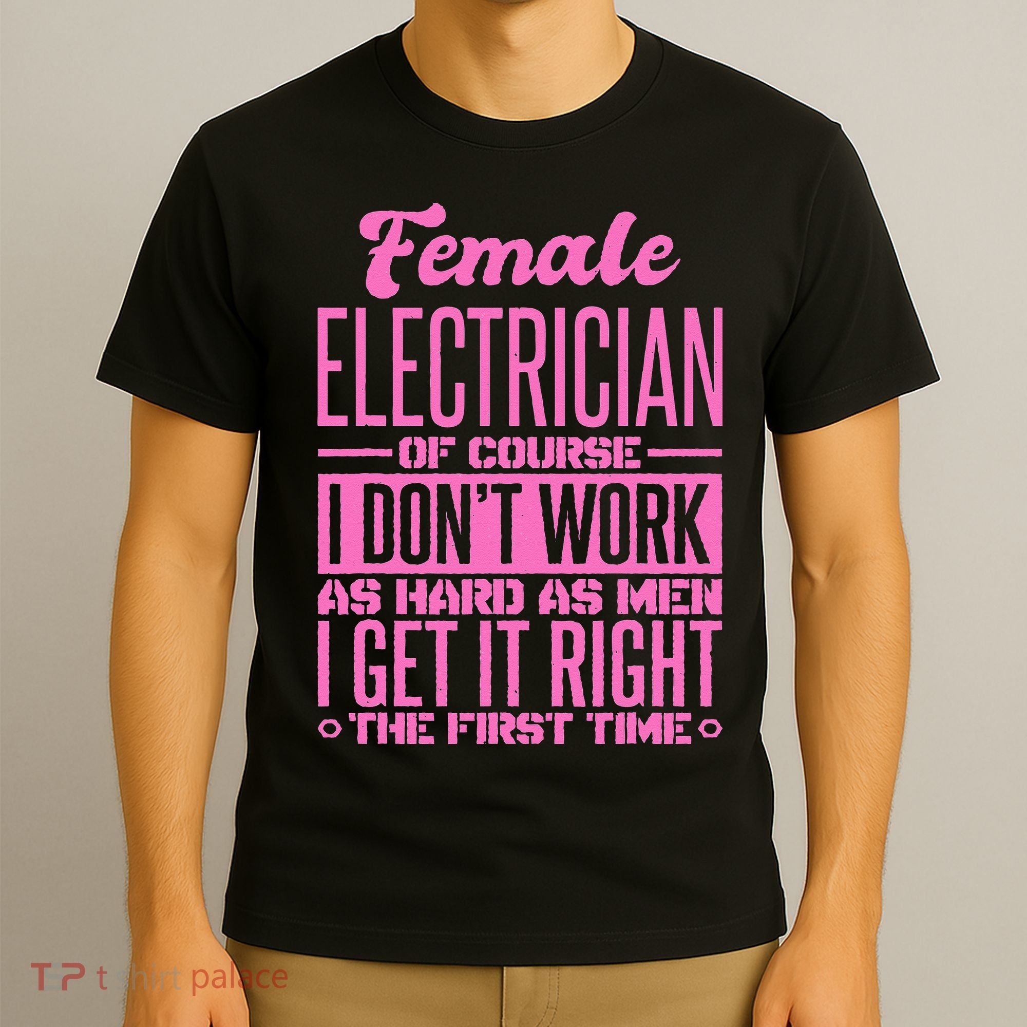 Female Electrician Get It Right The First Time T-Shirt
