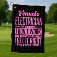 Female Electrician Get It Right The First Time Golf Towel thumb 1