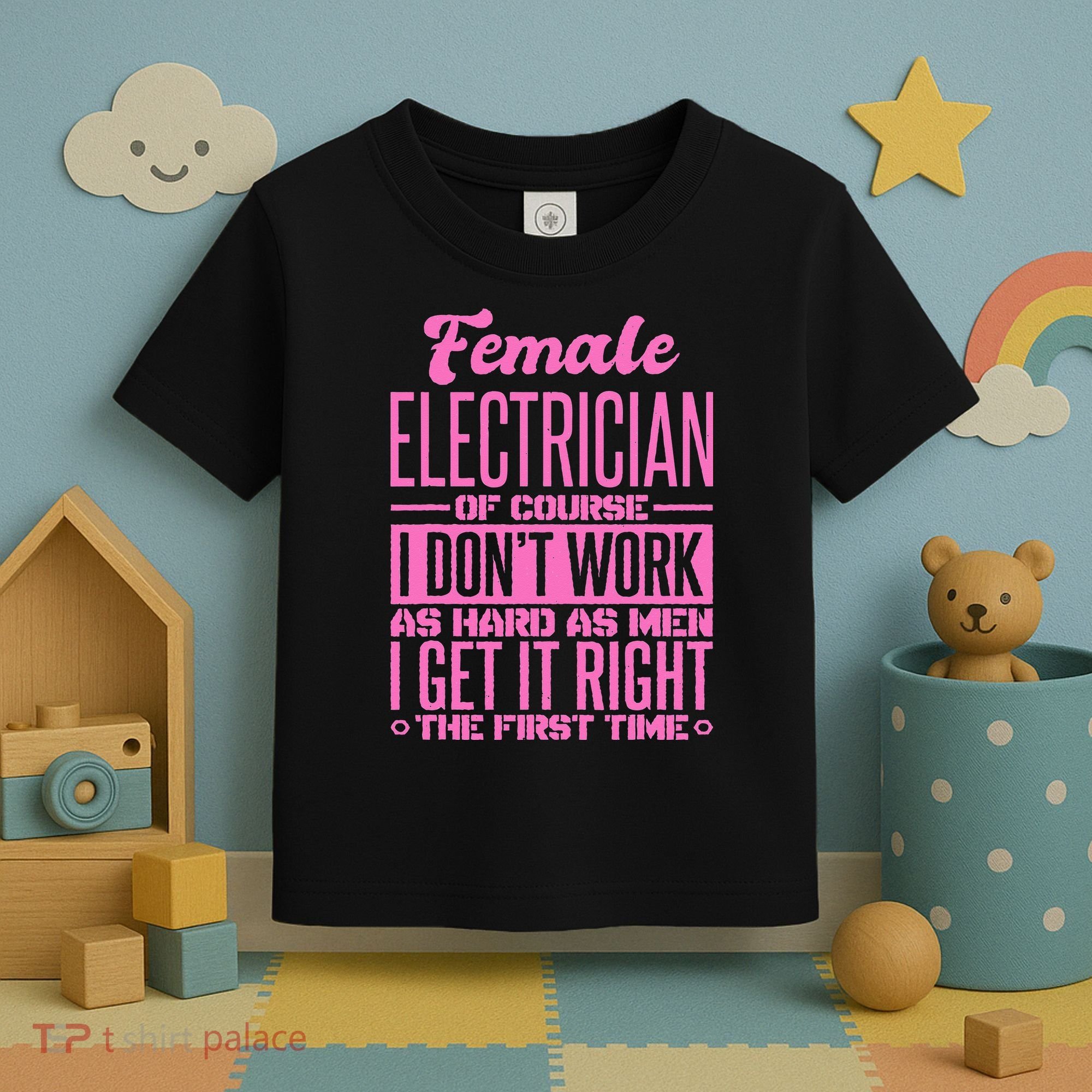 Female Electrician Get It Right The First Time Toddler T-Shirt