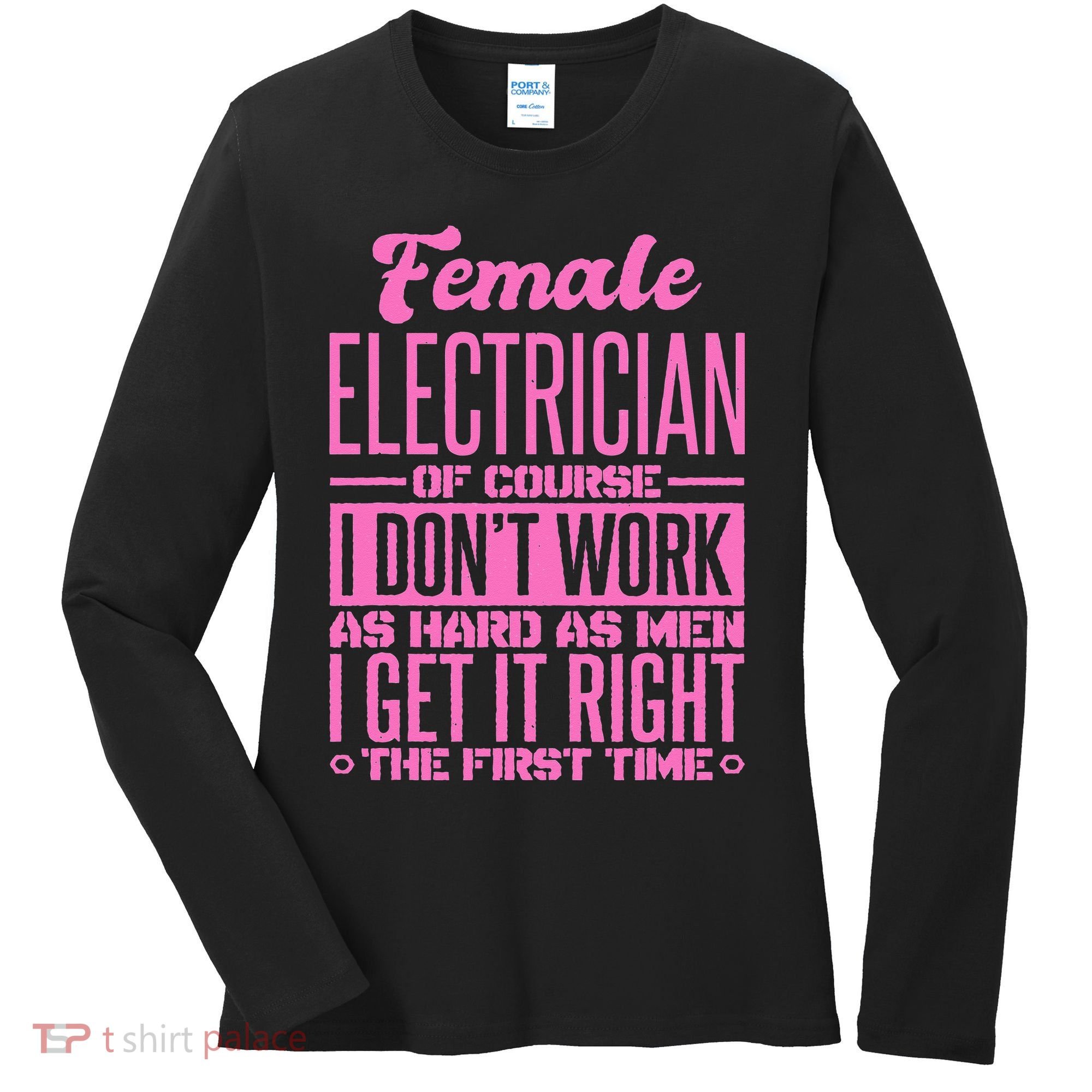 Female Electrician Get It Right The First Time Women's Long Sleeve Shirt