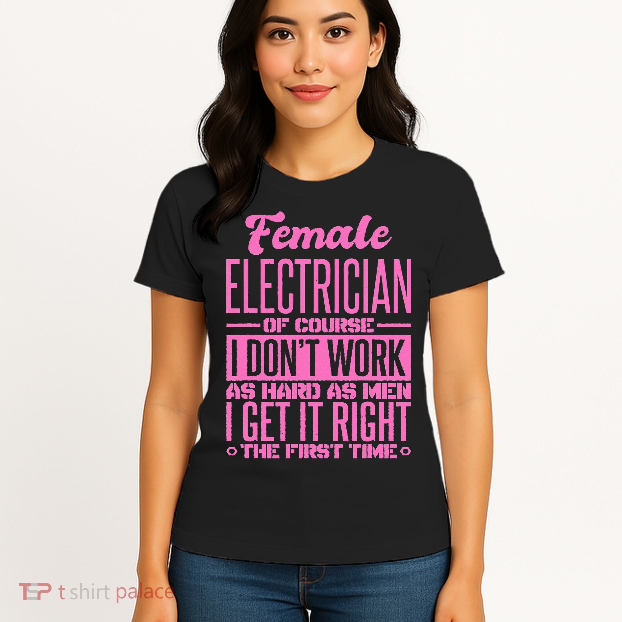Female Electrician Get It Right The First Time Women's T-Shirt