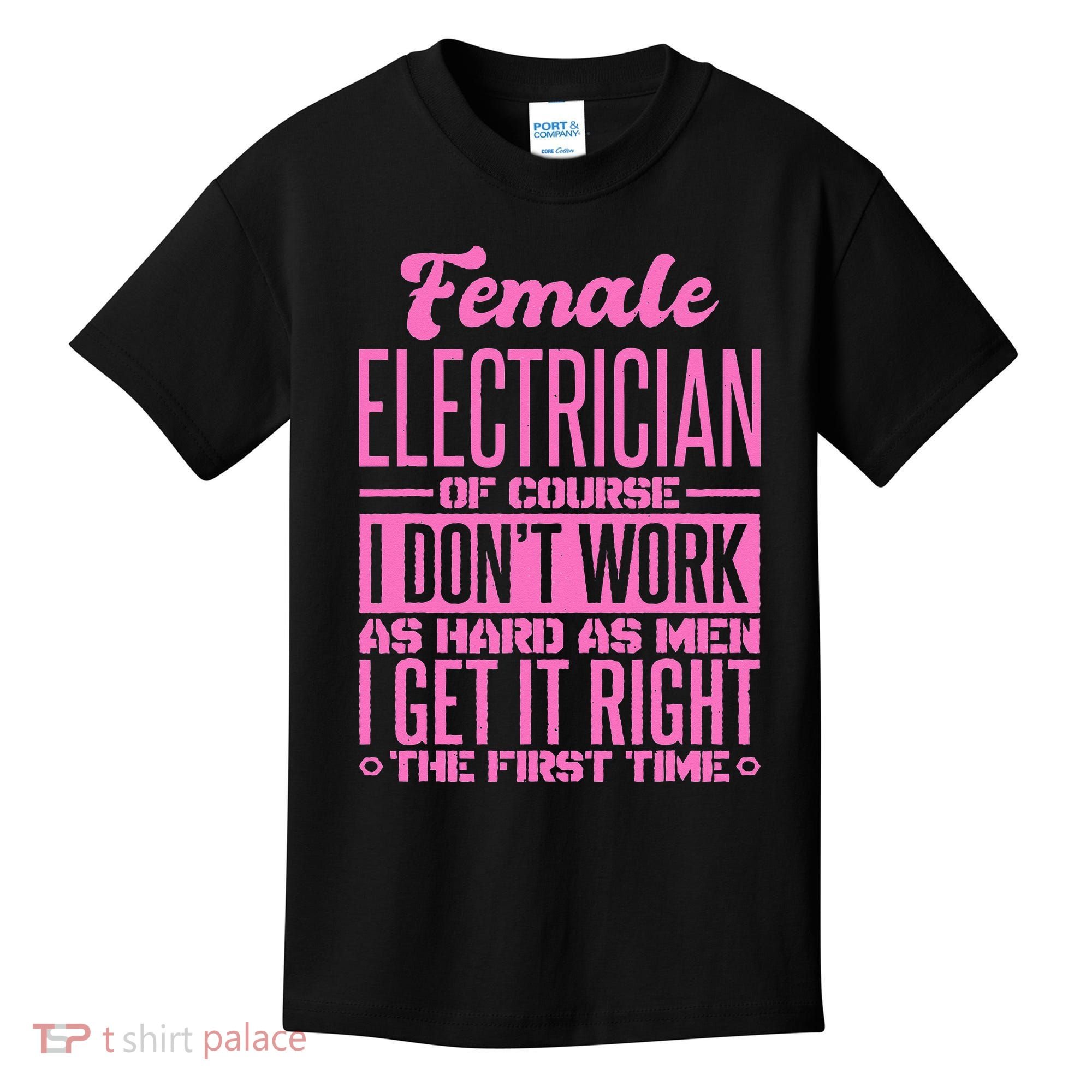Female Electrician Get It Right The First Time Kids T-Shirt