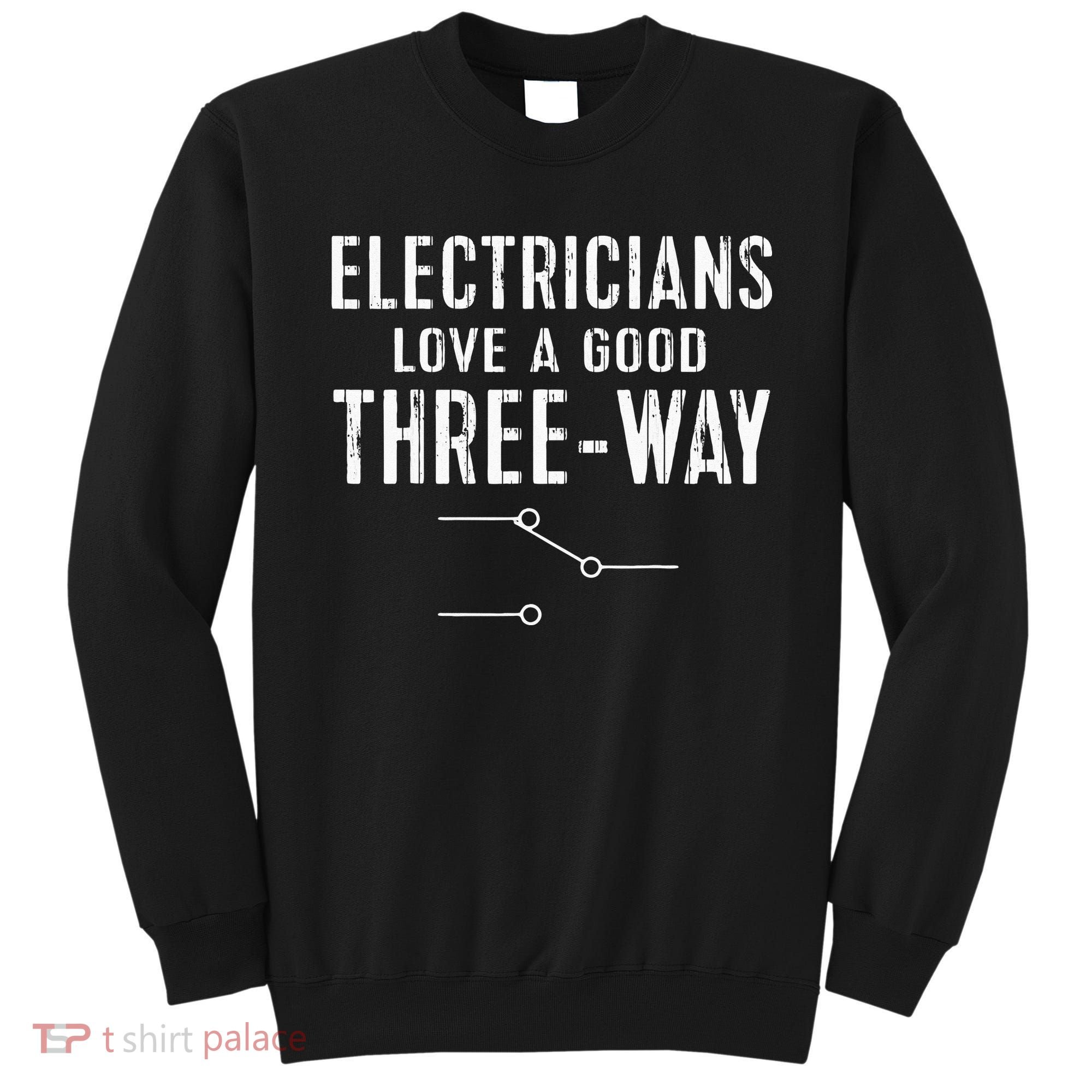 Funny Electrician Gift for Three Way Electrical Engineer Sweatshirt