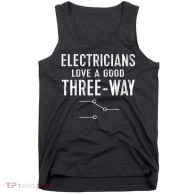 Funny Electrician Gift for Three Way Electrical Engineer Tank Top