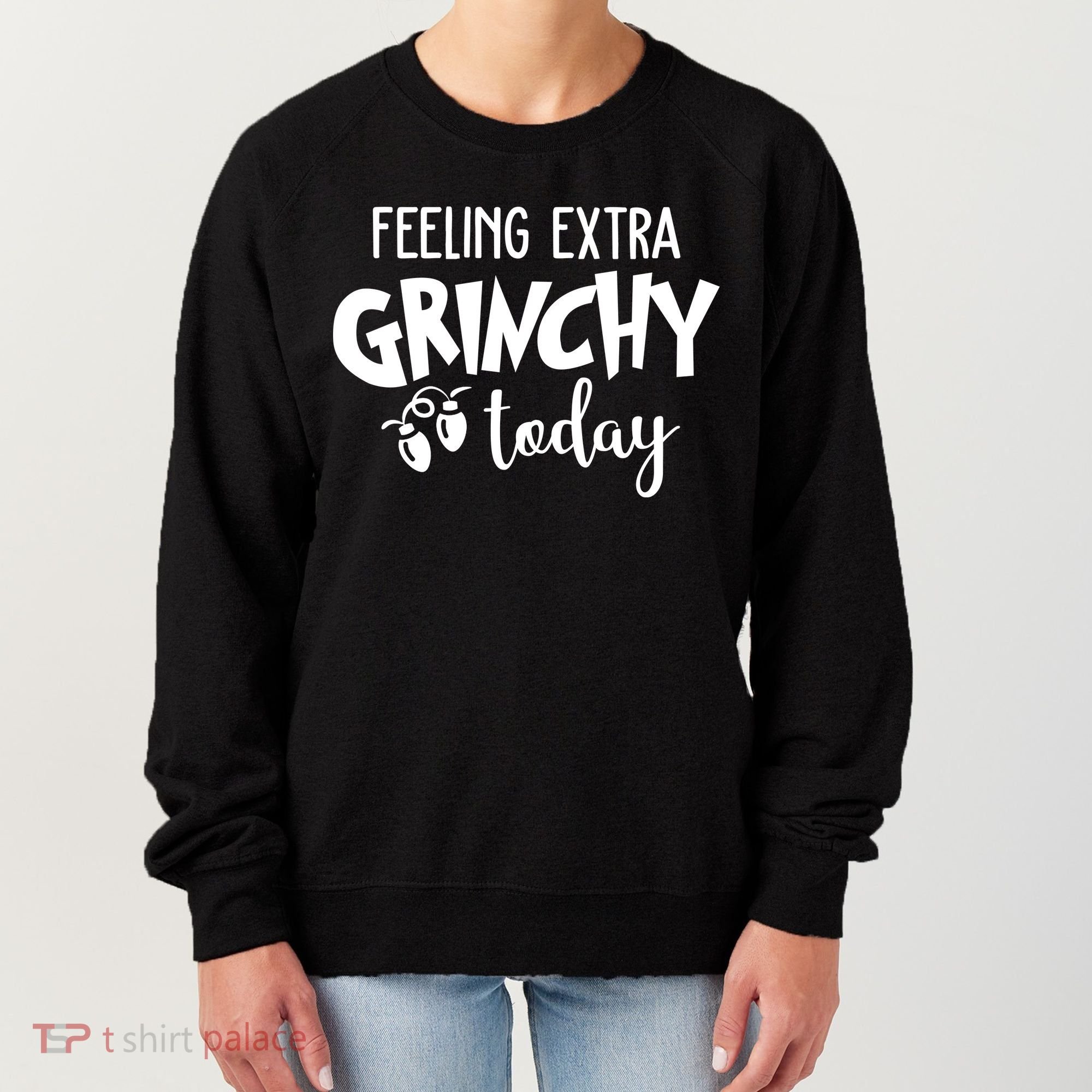 Feeling Extra Grinchy Today Funny Christmas Women's Sweatshirt