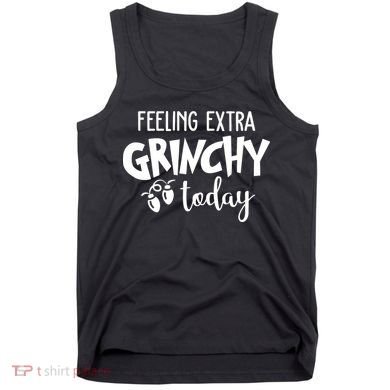 Feeling Extra Grinchy Today Funny Christmas Tank Top