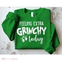 Feeling Extra Grinchy Today Funny Christmas Sweatshirt thumb 2