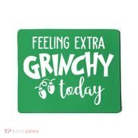 Feeling Extra Grinchy Today Funny Christmas Mousepad thumb 0