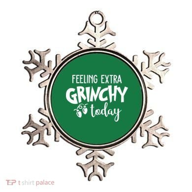 Feeling Extra Grinchy Today Funny Christmas Ornament