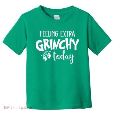 Feeling Extra Grinchy Today Funny Christmas Toddler T-Shirt
