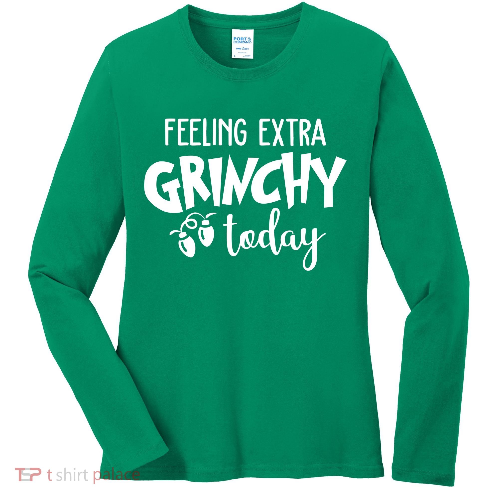 Feeling Extra Grinchy Today Funny Christmas Women's Long Sleeve Shirt