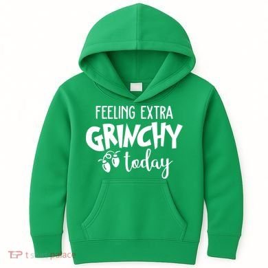 Feeling Extra Grinchy Today Funny Christmas Kids Hoodie