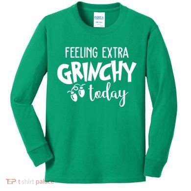 Feeling Extra Grinchy Today Funny Christmas Kids Long Sleeve Shirt