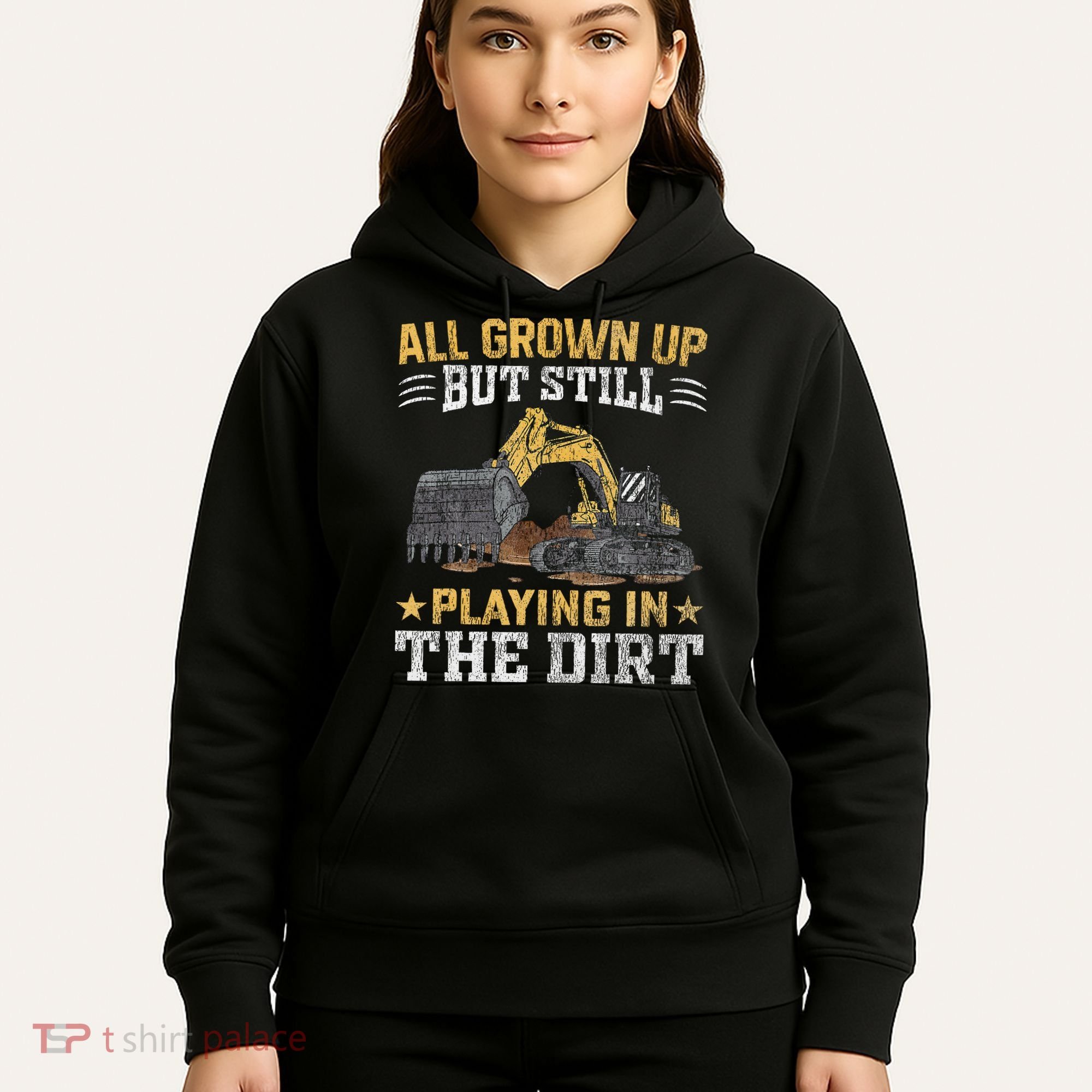 Funny Excavator Heavy Equipment Operator Playing In The Dirt Hoodie