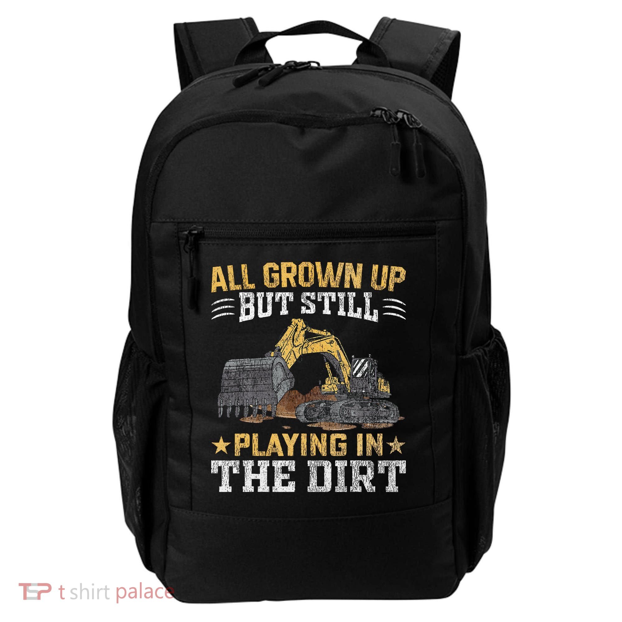 Funny Excavator Heavy Equipment Operator Playing In The Dirt Backpack