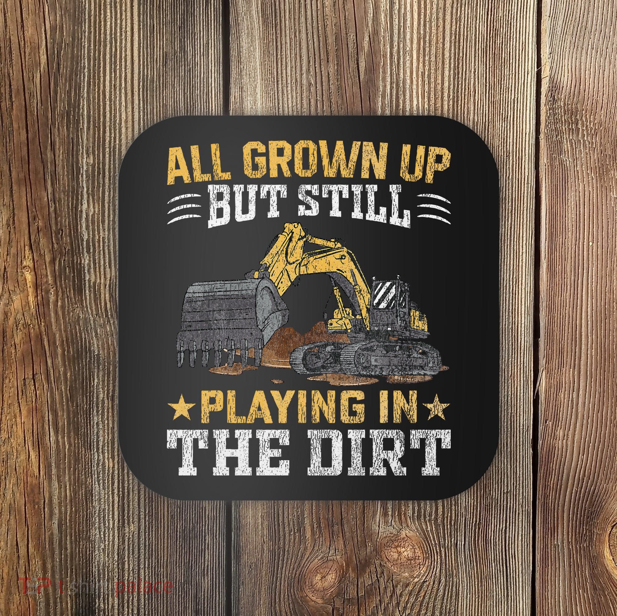 Funny Excavator Heavy Equipment Operator Playing In The Dirt Coaster