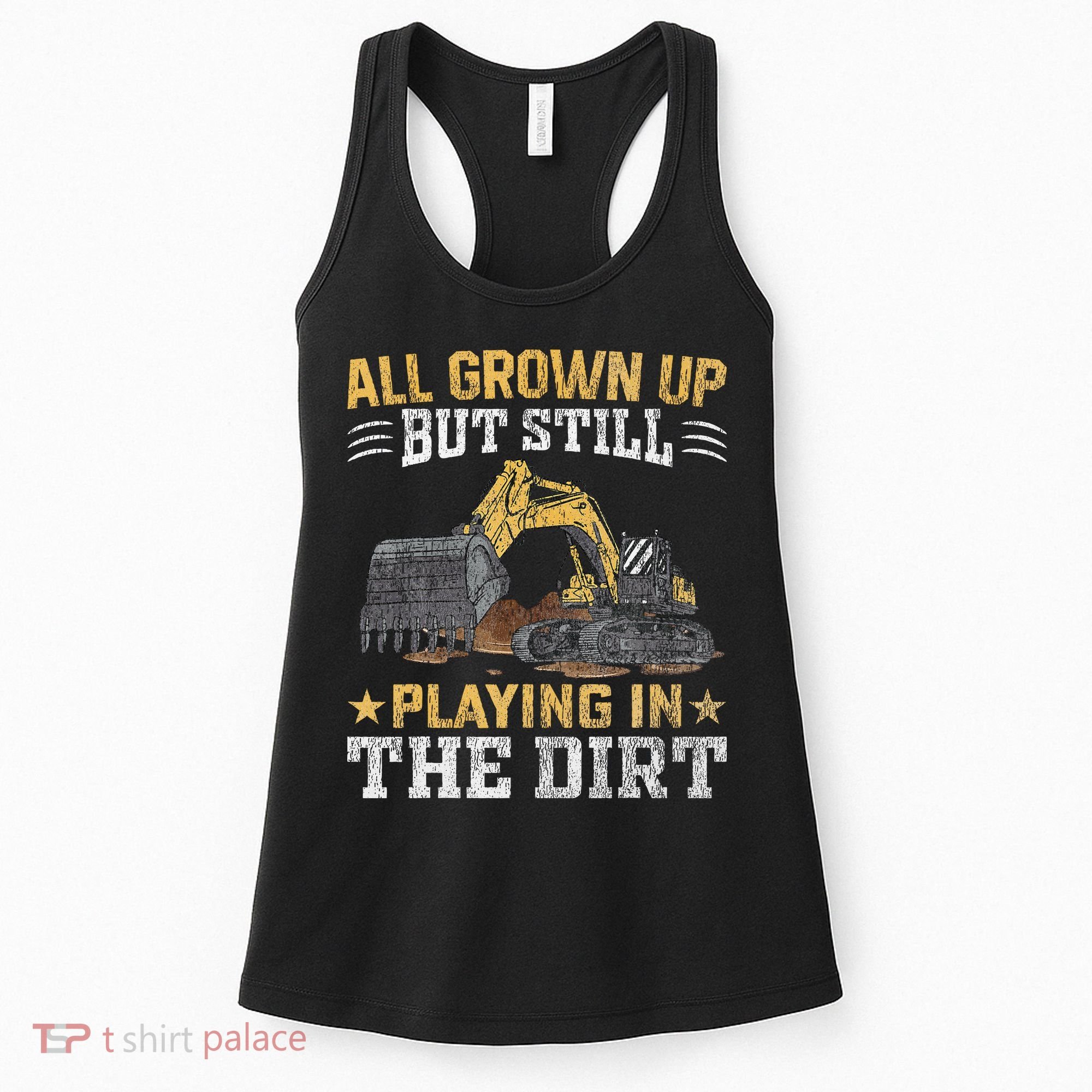 Funny Excavator Heavy Equipment Operator Playing In The Dirt Women's Tank Top