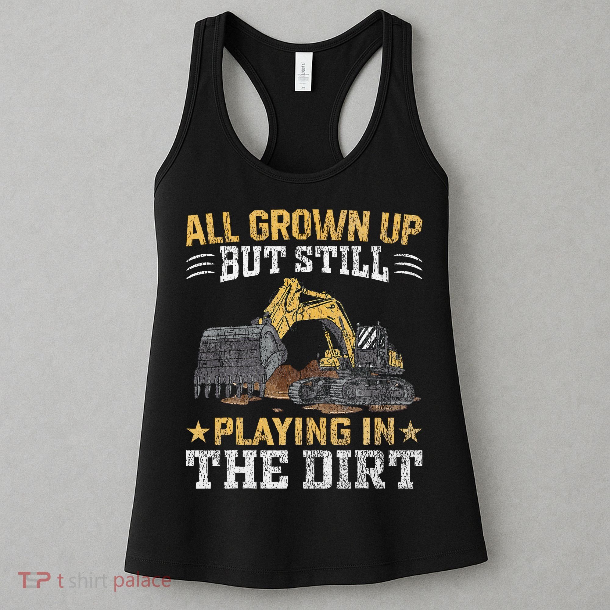 Funny Excavator Heavy Equipment Operator Playing In The Dirt Women's Tank Top