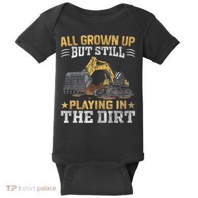 Funny Excavator Heavy Equipment Operator Playing In The Dirt Baby Bodysuit