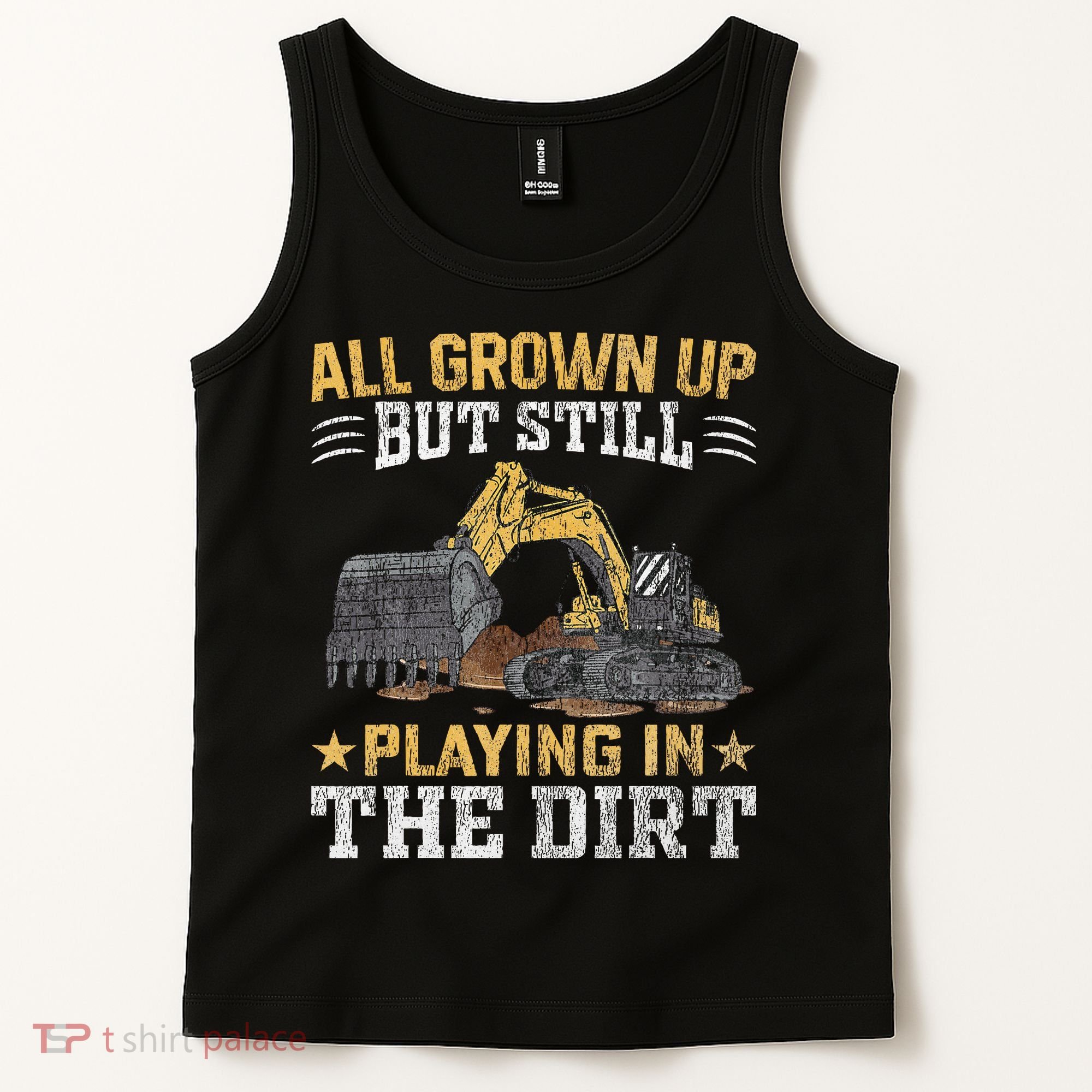Funny Excavator Heavy Equipment Operator Playing In The Dirt Tank Top
