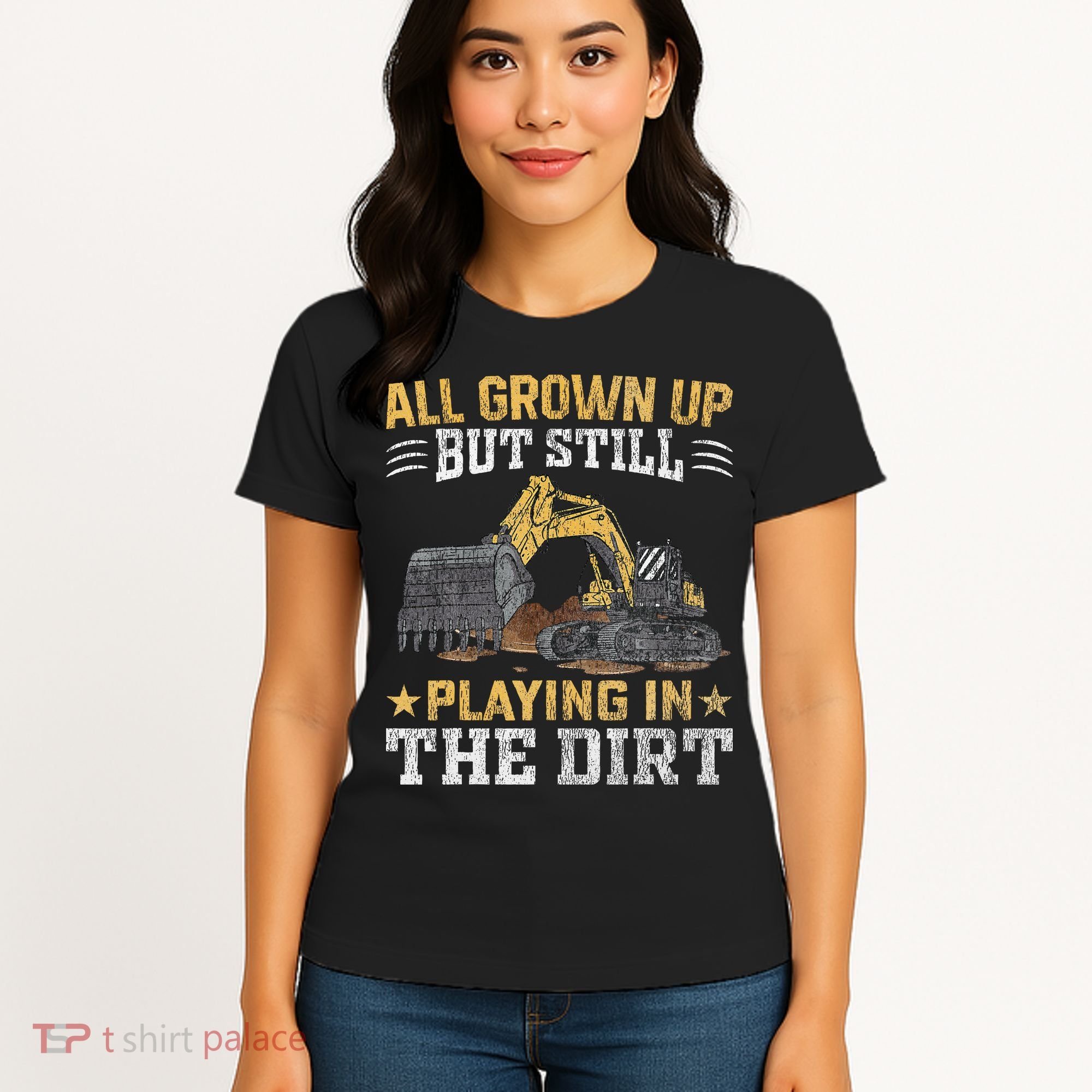 Funny Excavator Heavy Equipment Operator Playing In The Dirt Women's T-Shirt