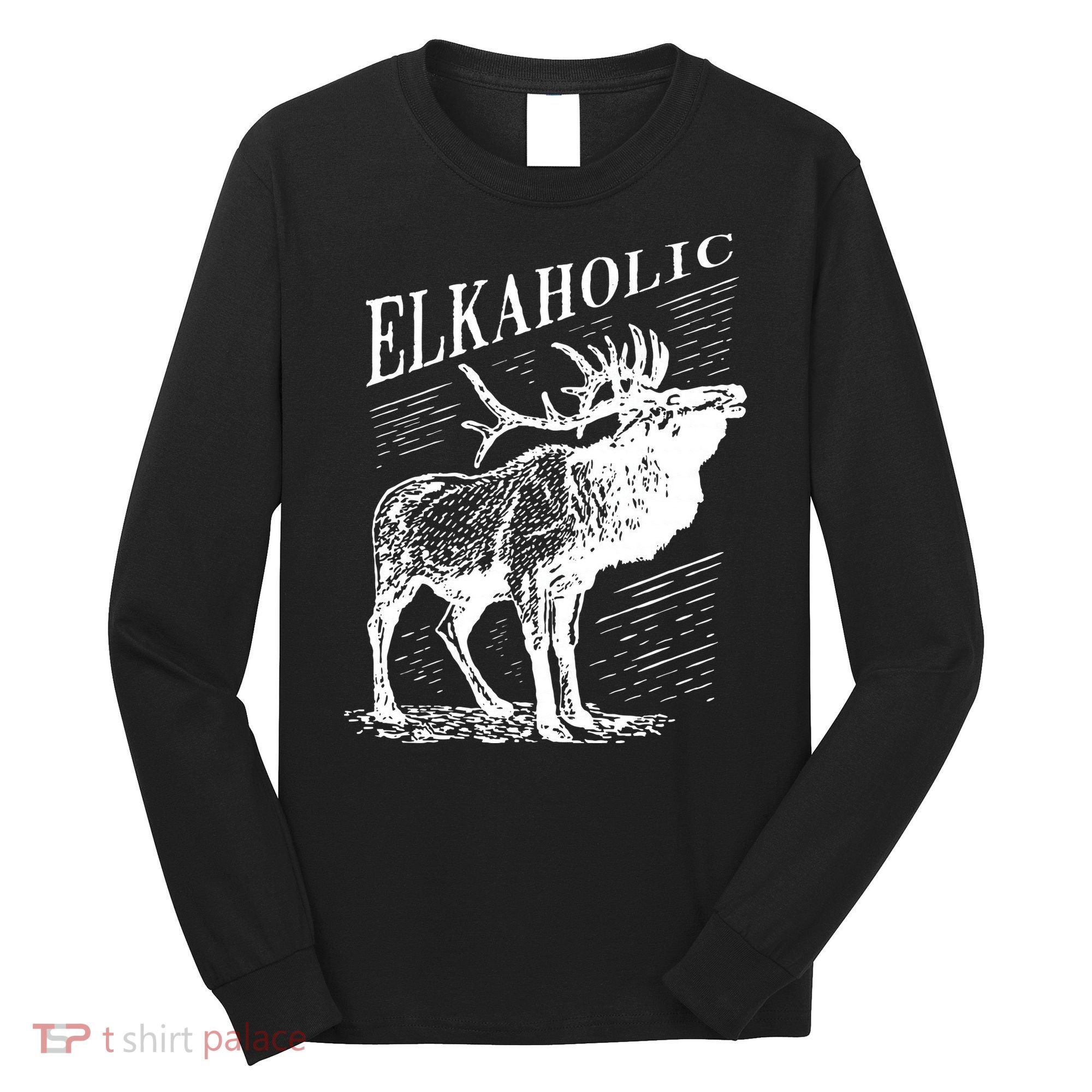 Funny Elk Hunting Elkaholic For Hunters Long Sleeve Shirt