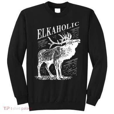 Funny Elk Hunting Elkaholic For Hunters Sweatshirt